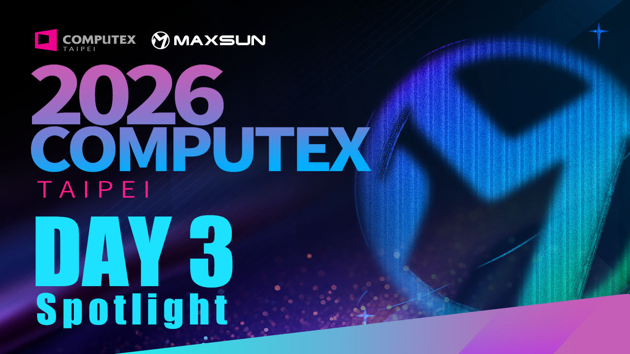 Computex 2026 Day 3 Spotlight |Maxsun GeForce RTX™ 50 Series Lineup
